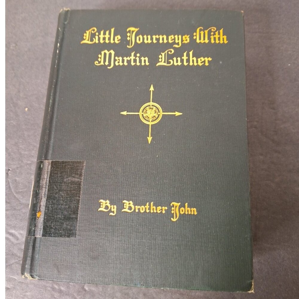ANTIQUE Little Journeys With Martin Luther By Brother John HC 1916 2nd Edition